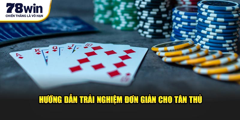 Hướng dẫn trải nghiệm đơn giản cho tân thủ